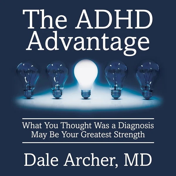 The ADHD Advantage โดย Dale Archer, MD